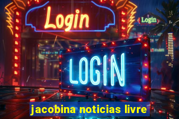 jacobina noticias livre